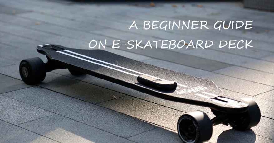A Beginner Guide On E-skateboard Deck