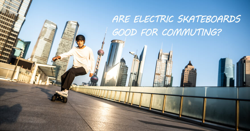 Are Electric Skateboards Good For Commuting?